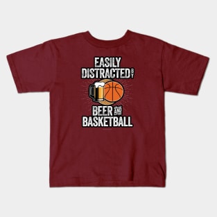 Easily Distracted by Beer and Basketball Kids T-Shirt